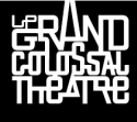  le Grand Colossal Théâtre